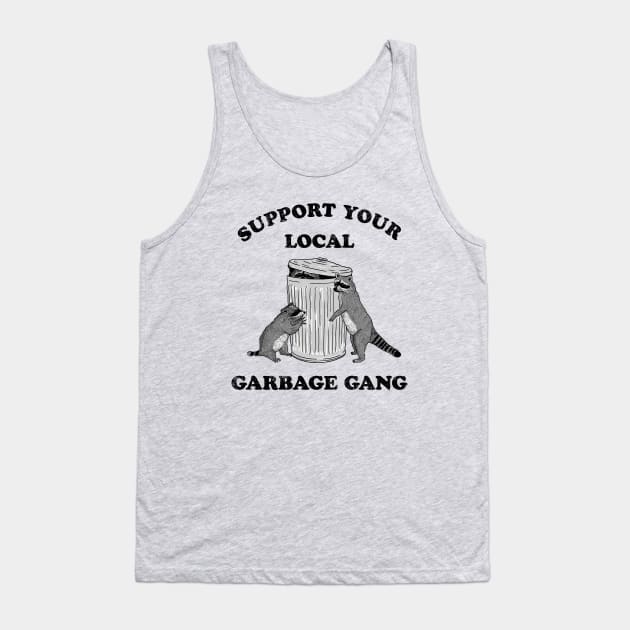 SUPPORT YOUR LOCAL GARBAGE GANG Tank Top by roxiqt